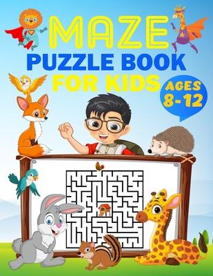 Maze Puzzle Book For Kids Ages 8-12: 54 Amazing mazes for 8, 9, 10, 11, and 12 year old children