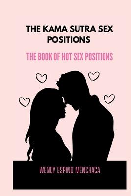 The Kama Sutra Sex Positions: The Book Of Hot Sex Positions