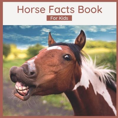 Horse Facts Book For Kids: Fun Facts About Horses - Picture Book for Children