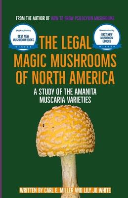 The Legal Magic Mushrooms of North America: A Study of the Amanita muscaria Varieties