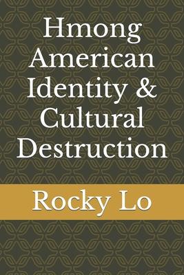 Hmong American Identity & Cultural Destruction