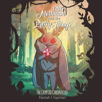 Little Mothman and the Pretty Things: The Cryptid Chronicles