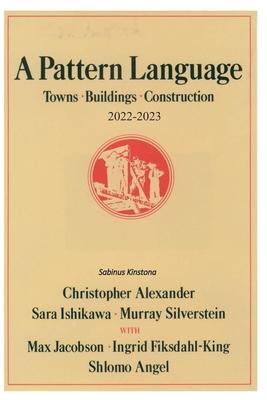 A Pattern Language [Towns, Buildings, Construction]