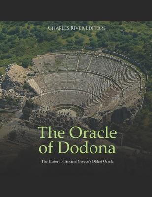 The Oracle of Dodona: The History of Ancient Greece's Oldest Oracle