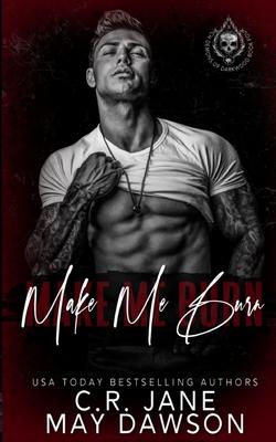 Make Me Burn: A Dark Enemies to Lovers College Romance