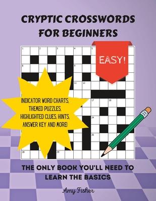 Cryptic Crosswords for Beginners: The only book you'll need to learn the basics