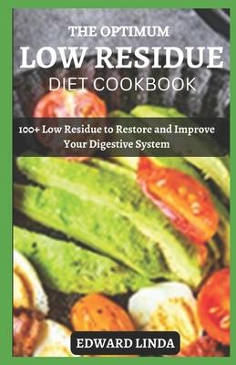 The Optimum Low Residue Diet Cookbook: 100+ Low Residue to Restore and Improve Your Digestive System