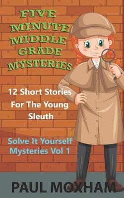 Five Minute Middle Grade Mysteries Volume 1