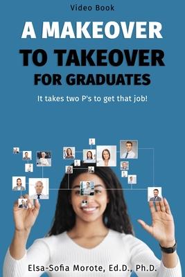 A Makeover to Takeover for Graduates: It takes 2 P's to get that job!