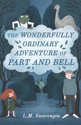 The Wonderfully Ordinary Adventure of Part and Bell