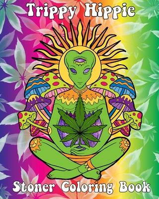 Trippy Hippie: Stoner Coloring Book