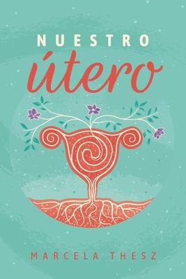 Nuestro Utero: Un compromiso de luz para el camino espiritual de las mujeres