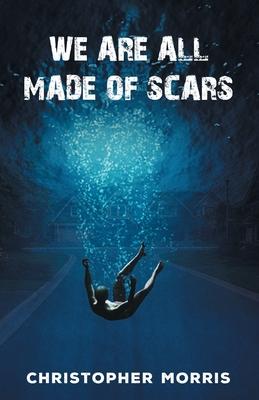 We Are All Made of Scars