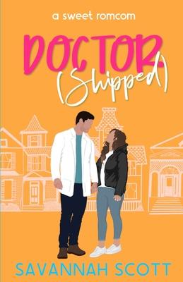 Doctorshipped: A Small Town, Grumpy-Sunshine, Single Dad Romcom