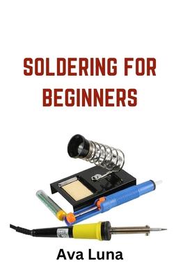 Soldering: Soldering for Beginners