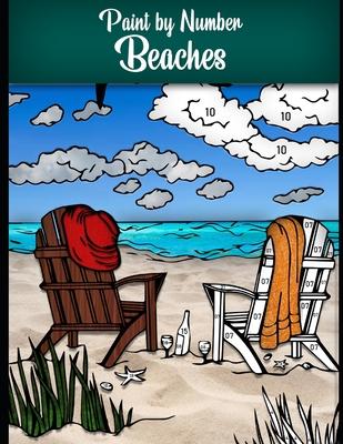 Paint by Number Beaches: Stress relieving coloring book with more than 100 pages to color