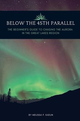 Below the 45th Parallel: The Beginner's Guide to Chasing the Aurora in the Great Lakes Region