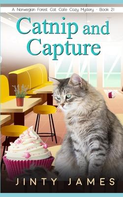 Catnip and Capture: A Norwegian Forest Cat Caf Cozy Mystery - Book 21