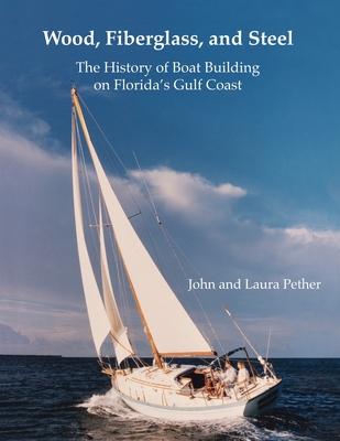 Wood, Fiberglass, and Steel: The History of Boat Building on Florida's Gulf Coast