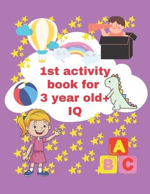 1st activity book for 3 year old iq: 3 year to 5 year old fun activity book