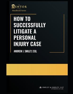 How to Successfully Litigate a Personal Injury Case: A Practical Guide