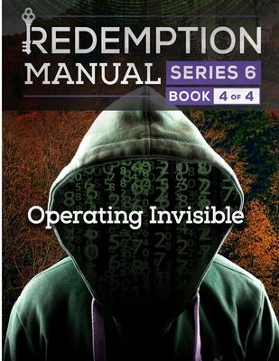 Redemption Manual 6.0 - Book 4: Operating Invisible