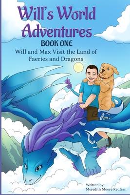 Will and Max Visit the Land of Faeries and Dragons: Book One