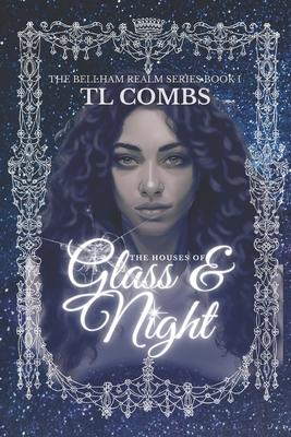 The Houses of Glass & Night: The Bellham Realm Series: Book I