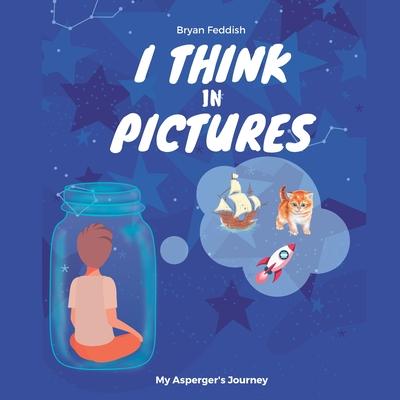 I Think in Pictures: My Asperger's Journey