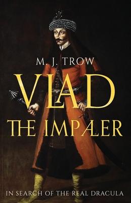 Vlad the Impaler: In search of the real Dracula