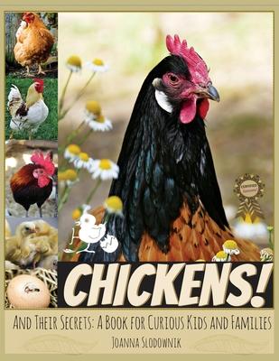 Chickens! And Their Secrets: A Book for Curious Kids and Families