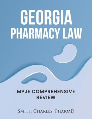 Georgia Pharmacy Law: Mpje Comprehensive Review