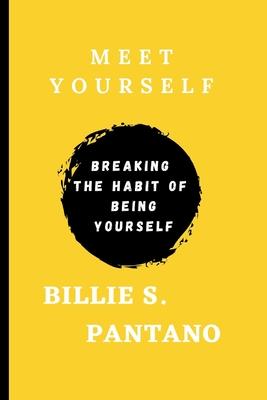 Meet Yourself: Breaking the Habit of Being Yourself