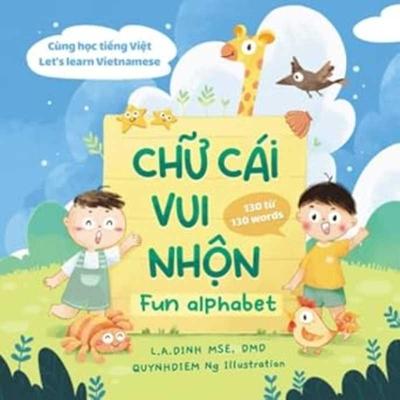 Chu Cai Vui Nhon = Fun Alphabet [Bilingual Vietnamese/English]