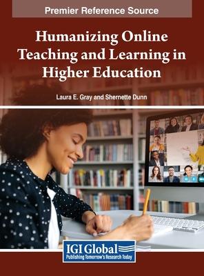 Humanizing Online Teaching and Learning in Higher Education