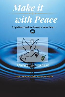 Make it with Peace: A Spiritual Guide to Discover Inner Peace