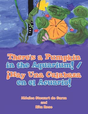 There's a Pumpkin in the Aquarium! / Hay Una Calabaza en el Acuario!