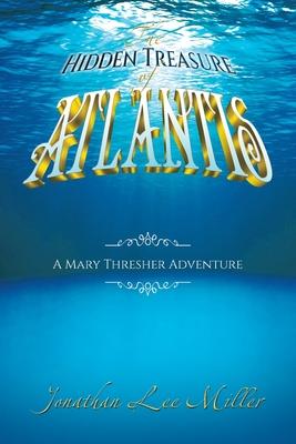 The Hidden Treasure of Atlantis: A Mary Thresher Adventure