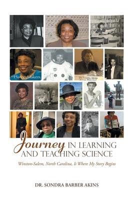 Journey in Learning and Teaching Science: Winston-Salem, North Carolina, Is Where My Story Begins