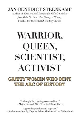 Warrior, Queen, Scientist, Activist: Gritty Women Who Bent the Arc of History