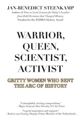 Warrior, Queen, Scientist, Activist: Gritty Women Who Bent the Arc of History