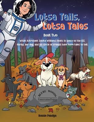 Lotsa Tails, Lotsa Tales: While Astronaut Sunita Williams floats in space on the ISS, GORBY, her dog, and his circle of friends have More Tales