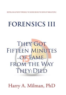 Forensics III: They Got Fifteen Minutes of Fame from the Way They Died