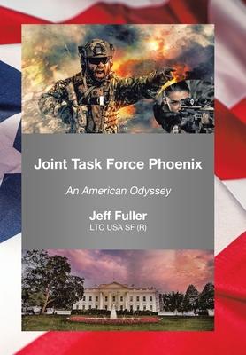 Joint Task Force Phoenix: An American Odyssey