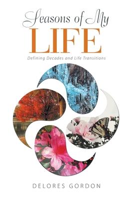 Seasons of My Life: Defining Decades and Life Transitions