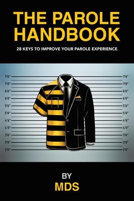 The Parole Handbook: 28 keys to improve your parole experience