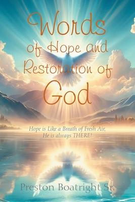 Words of Hope and Restoration of God: Hope is Like a Breath of Fresh Air, He is always THERE!