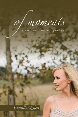 of moments: a collection of poetry