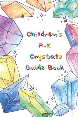 Kid's Crystal Book: A Beginner's Guide to Crystal Healing