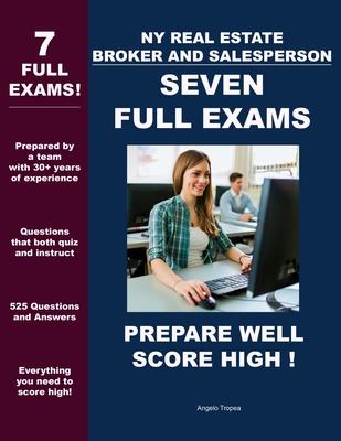 NY Real Estate Broker and Salesperson - Seven Full Exams: Prepare Well - Score High!